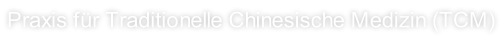 Praxis für Traditionelle Chinesische Medizin (TCM)